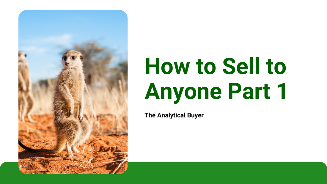 How to Sell to Anyone Part 1: Analytical Buyer