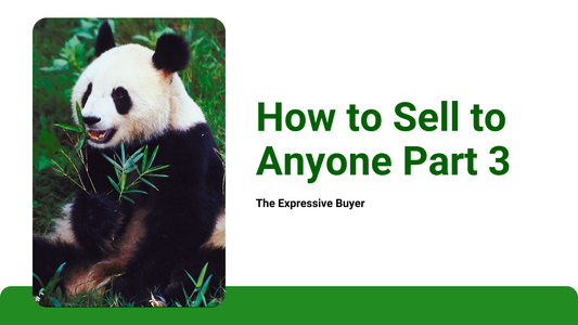 How to Sell to Anyone Part 3: Expressive Buyers