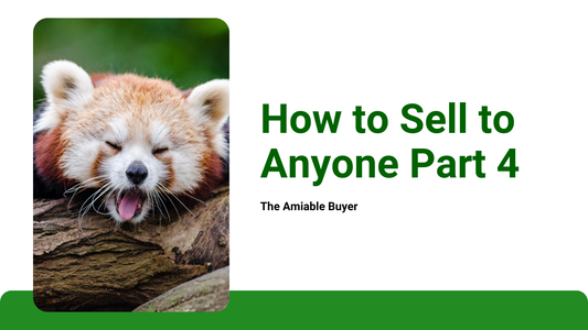 How to Sell to Anyone Part 4: Amiable Buyers