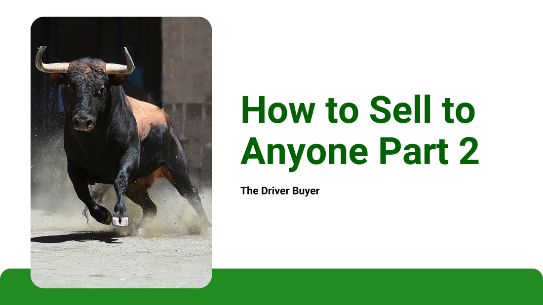 How to Sell to Anyone Part 2: Driver Buyers